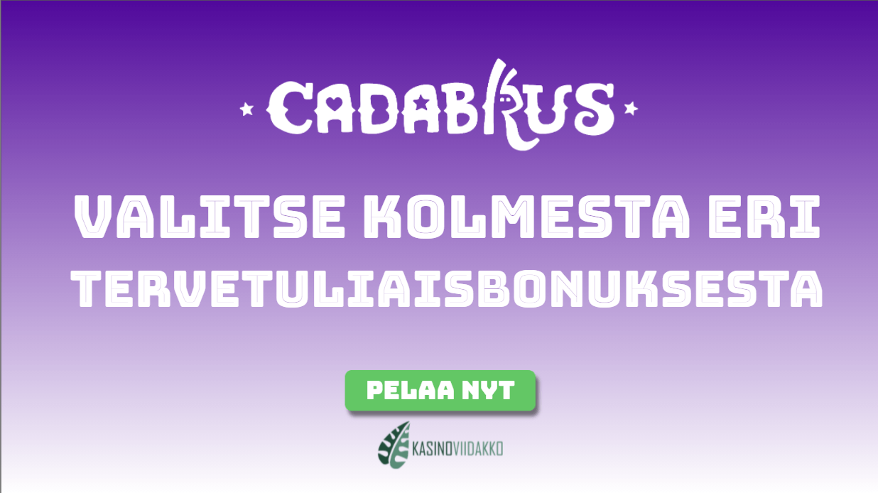 cadabrus kasinoviidakko - Valittavana mieleinen tervetulobonus