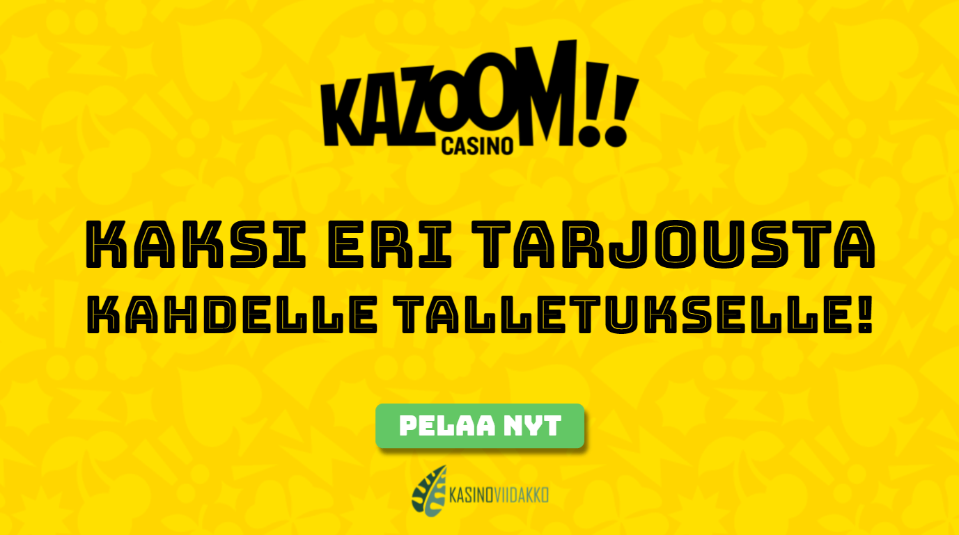 kazoom casino tarjous - Tervetuliaisbonus kahdelle talletukselle
